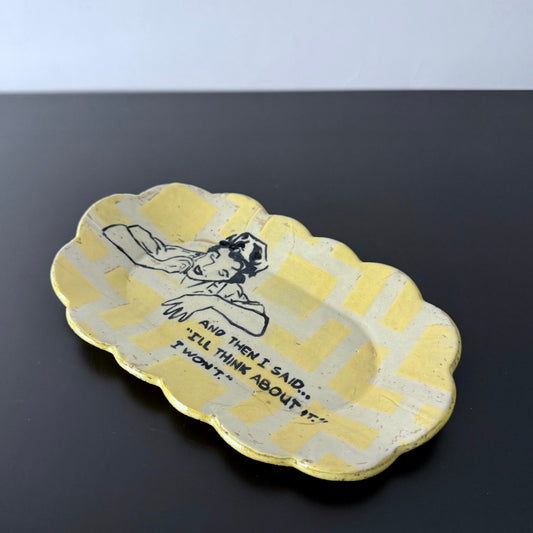 I'll think about it plate
